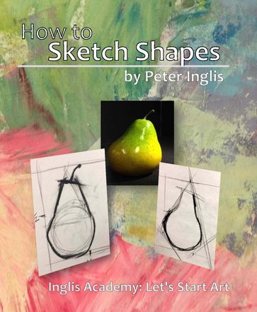 How to Sketch Shapes - Peter Inglis