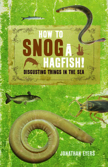 How to Snog a Hagfish! - Jonathan Eyers