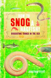 How to Snog a Hagfish!
