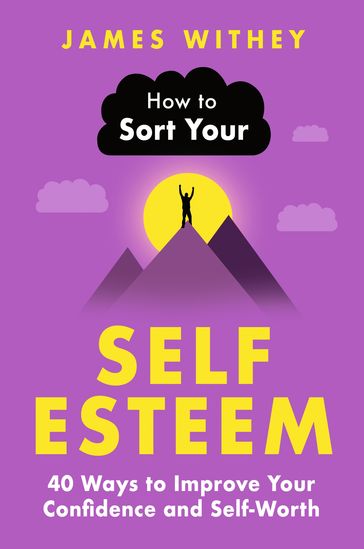 How to Sort Your Self-Esteem - James Withey