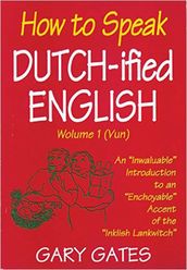 How to Speak Dutch-ified English (Vol. 1)