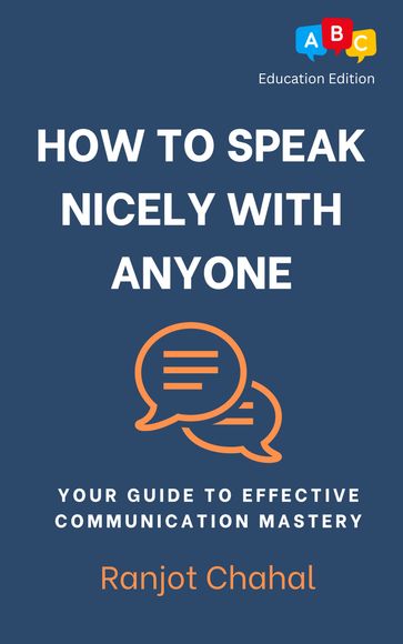 How to Speak Nicely with Anyone - Ranjot Singh Chahal