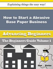 How to Start a Abrasive Base Paper Business (Beginners Guide)