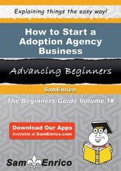 How to Start a Adoption Agency Business