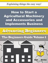 How to Start a Agricultural Machinery and Accessories and Implements, Including Tractors Importer (w