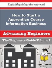 How to Start a Apprentice Course Information Business (Beginners Guide)