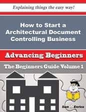 How to Start a Architectural Document Controlling Business (Beginners Guide)