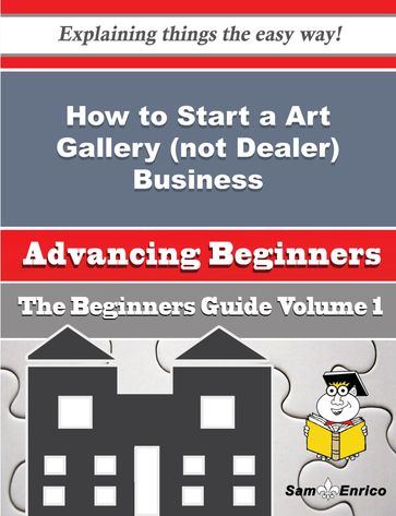 How to Start a Art Gallery (not Dealer) Business (Beginners Guide) - Chastity Doughty