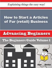 How to Start a Articles of Fur (retail) Business (Beginners Guide)