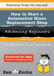 How to Start a Automotive Glass Replacement Shop Business