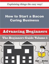 How to Start a Bacon Curing Business (Beginners Guide)