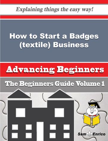 How to Start a Badges (textile) Business (Beginners Guide) - Cole Osgood