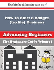 How to Start a Badges (textile) Business (Beginners Guide)