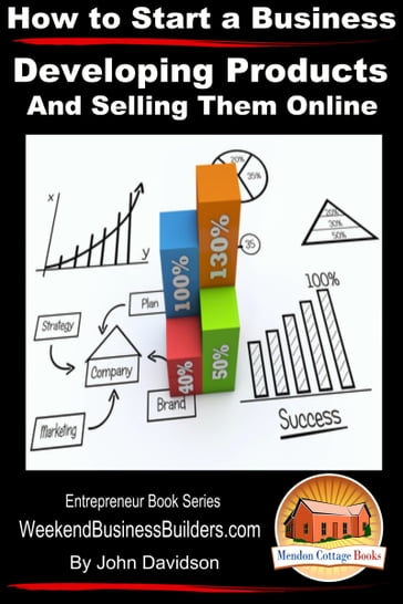 How to Start a Business: Developing Products and Selling Them Online - John Davidson