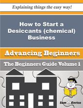 How to Start a Desiccants (chemical) Business (Beginners Guide)