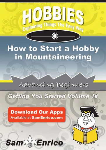 How to Start a Hobby in Mountaineering - Ashleigh Moll