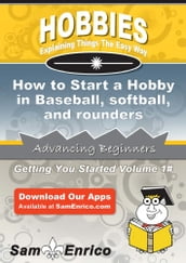 How to Start a Hobby in Baseball - softball - and rounders