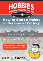 How to Start a Hobby in Ceramics / Pottery