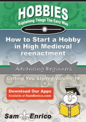 How to Start a Hobby in High Medieval reenactment