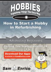 How to Start a Hobby in Refurbishing