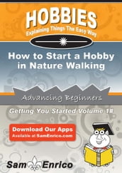 How to Start a Hobby in Nature Walking