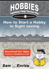 How to Start a Hobby in Sight seeing