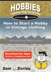 How to Start a Hobby in Vintage clothing