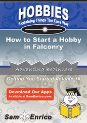How to Start a Hobby in Falconry