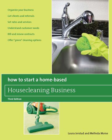 How to Start a Home-Based Housecleaning Business, 3rd - Laura Jorstad - Melinda Morse