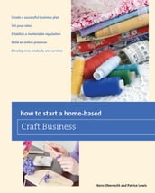 How to Start a Home-based Craft Business, 6th