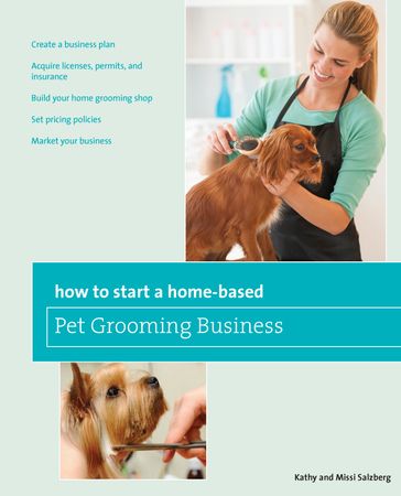 How to Start a Home-based Pet Grooming Business, 3rd - Kathy Salzberg - Melissa Salzberg