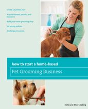 How to Start a Home-based Pet Grooming Business, 3rd