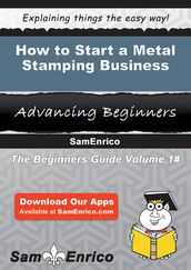 How to Start a Metal Stamping Business