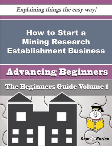 How to Start a Mining Research Establishment Business (Beginners Guide) - Taina Carnahan