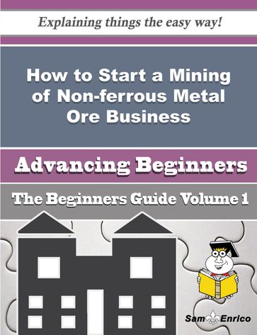 How to Start a Mining of Non-ferrous Metal Ore Business (Beginners Guide) - Janean Greenfield