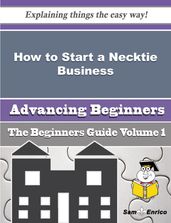 How to Start a Necktie Business (Beginners Guide)