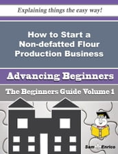 How to Start a Non-defatted Flour Production Business (Beginners Guide)