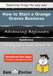 How to Start a Orange Groves Business