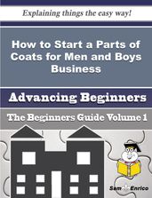 How to Start a Parts of Coats for Men and Boys Business (Beginners Guide)