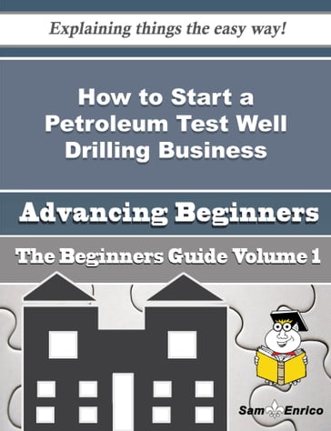 How to Start a Petroleum Test Well Drilling Business (Beginners Guide) - Shannan Luther