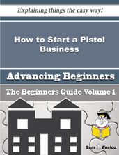 How to Start a Pistol Business (Beginners Guide)