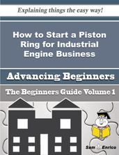 How to Start a Piston Ring for Industrial Engine Business (Beginners Guide)