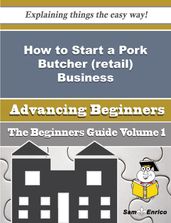 How to Start a Pork Butcher (retail) Business (Beginners Guide)