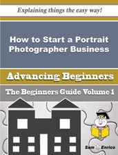 How to Start a Portrait Photographer Business (Beginners Guide)