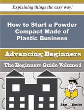How to Start a Powder Compact Made of Plastic Business (Beginners Guide)