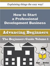 How to Start a Professional Development Business (Beginners Guide)
