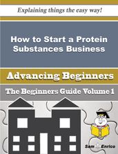 How to Start a Protein Substances Business (Beginners Guide)