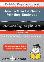 How to Start a Quick Printing Business
