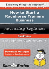How to Start a Racehorse Trainers Business