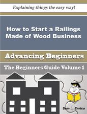 How to Start a Railings Made of Wood Business (Beginners Guide)